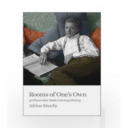 Rooms of One's Own: 50 Places That Made Literary History by Adrian Mourby Book-9781785783388
