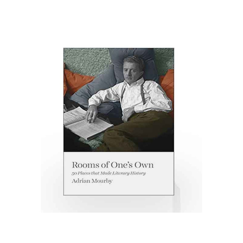Rooms of One's Own: 50 Places That Made Literary History by Adrian Mourby Book-9781785783388