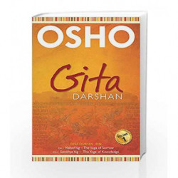 Gita Darshan: Discourses on Chapter - 1 Vishad Yog - the Yoga of Sorrow, Chapter - 2 Samkhya Yog - the Yoga of Knowledge by Osho