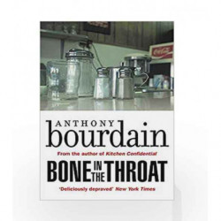 Bone In The Throat by Anthony Bourdain Book-9781786895189
