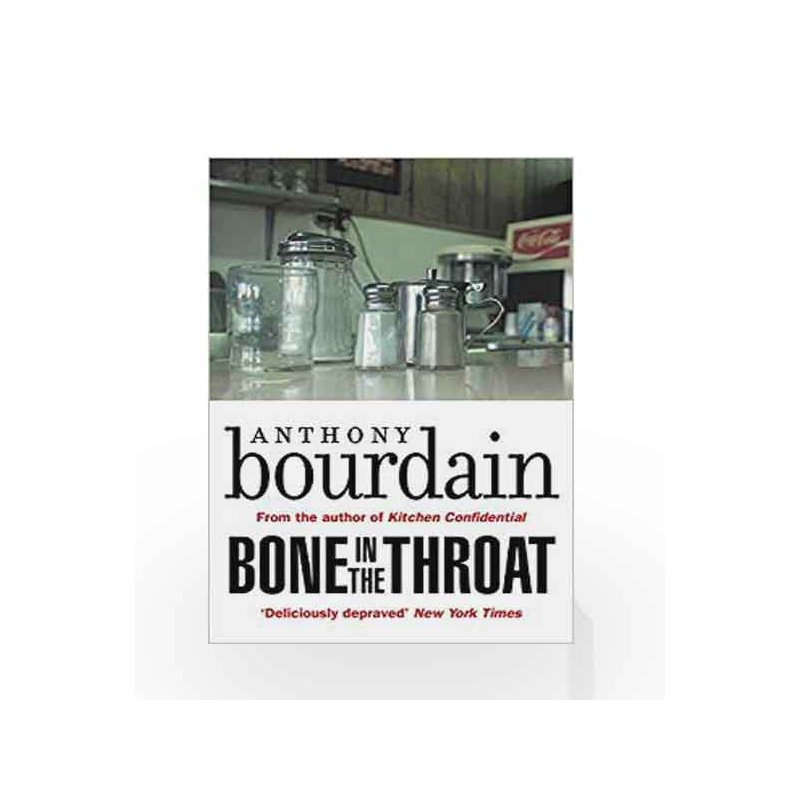 Bone In The Throat by Anthony Bourdain Book-9781786895189