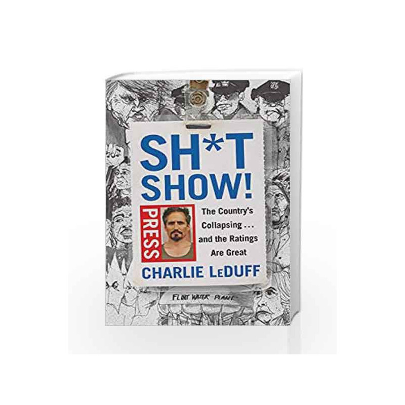 Sh*tshow!: The Country's Collapsing . . . and the Ratings Are Great by Leduff, Charlie Book-9780525522027