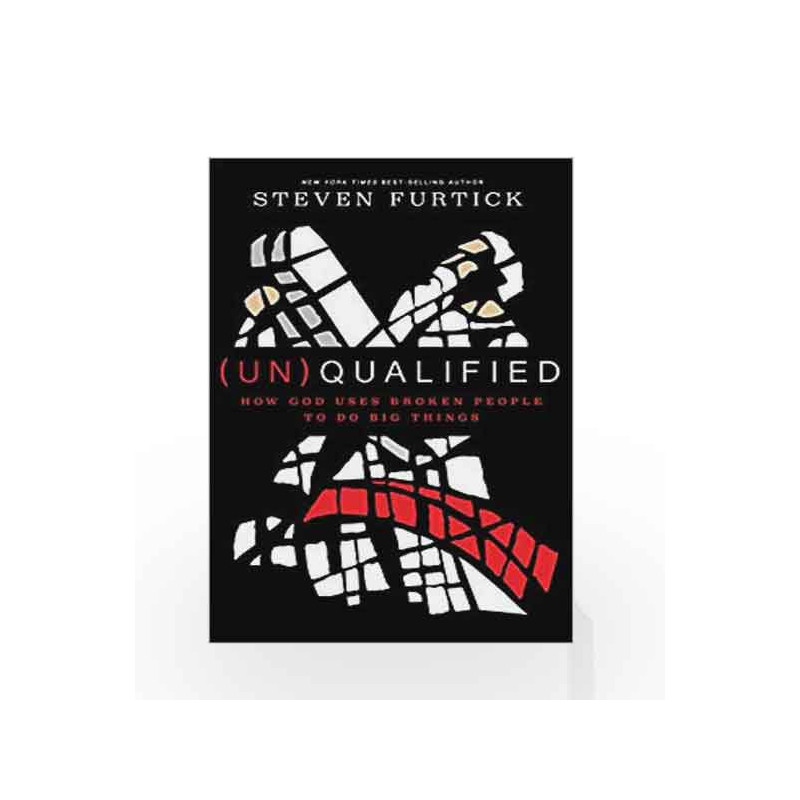 (Un)Qualified: How God Uses Broken People to Do Big Things by Furtick, Steven Book-9781601424600