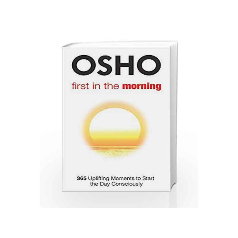 First in the Mourning: 365 Uplifting Moments to Start the Day Consciously by Osho Book-9788176212687