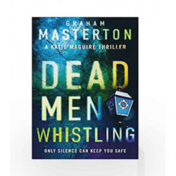 Dead Men Whistling: Only Silence Can Keep You Safe (Katie Maguire) by Graham Masterton Book-9781784976453