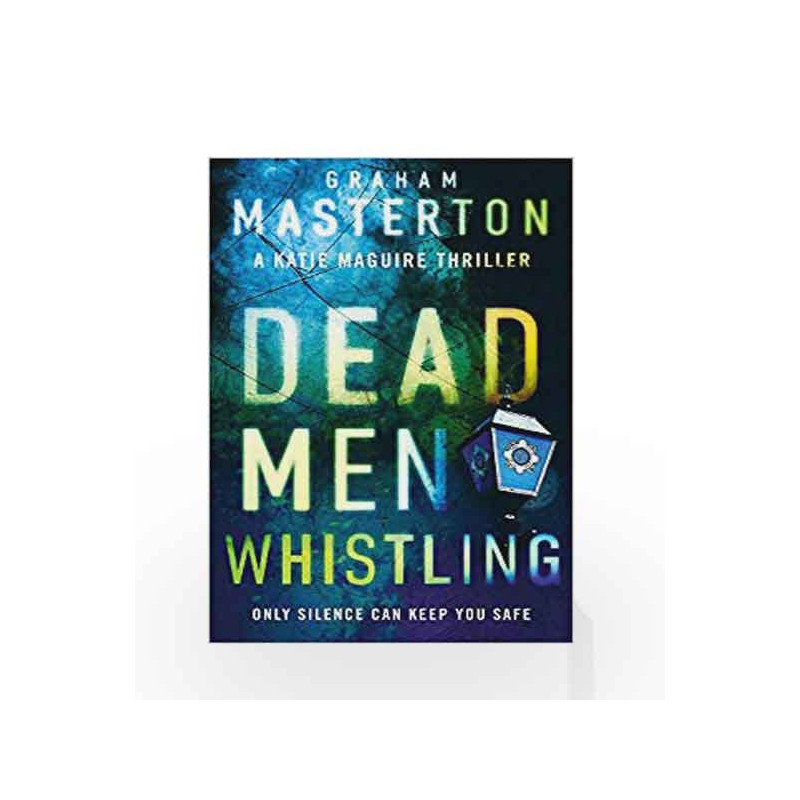 Dead Men Whistling: Only Silence Can Keep You Safe (Katie Maguire) by Graham Masterton Book-9781784976453