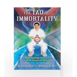 The Tao of Immortality: The Four Healing Arts and the Nine Levels of Alchemy by Mantak Chia Book-9781620556702