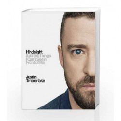 Hindsight: And All the Things I Cant See in Front of Me by Justin Timberlake Book-9780753552155