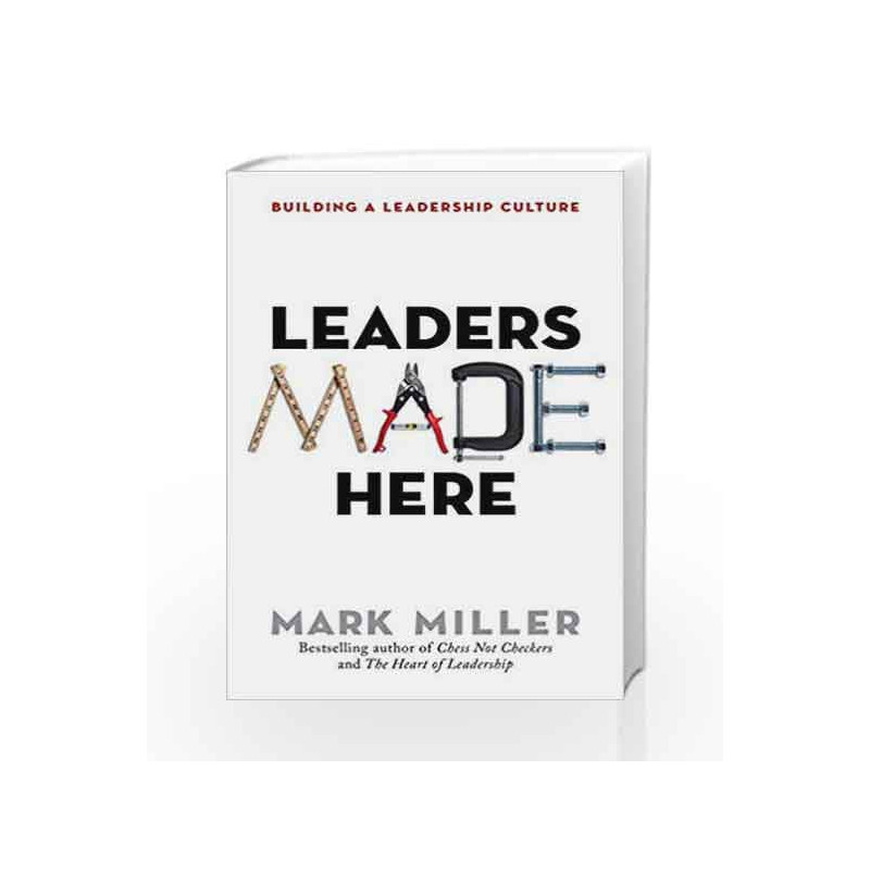 Leaders Made Here: Building a Leadership Culture (The High Performance Series) by Mark Miller Book-9781523085064
