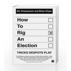 How to Rig an Election: Tricks Despots Play by Brian Klaas and Nic Cheeseman Book-9789353024727