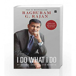 I Do What I Do: On Reform, Rhetoric and Resolve by Raghuram G. Rajan Book-9789353024888