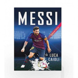 Messi: Updated Edition (Luca Caioli) by Luca Caioli Book-9781785784200