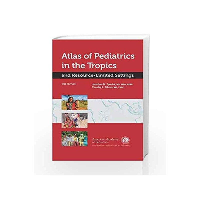 Atlas of Pediatrics in the Tropics and Resource-Limited Settings by Spector J M Book-9781581109603