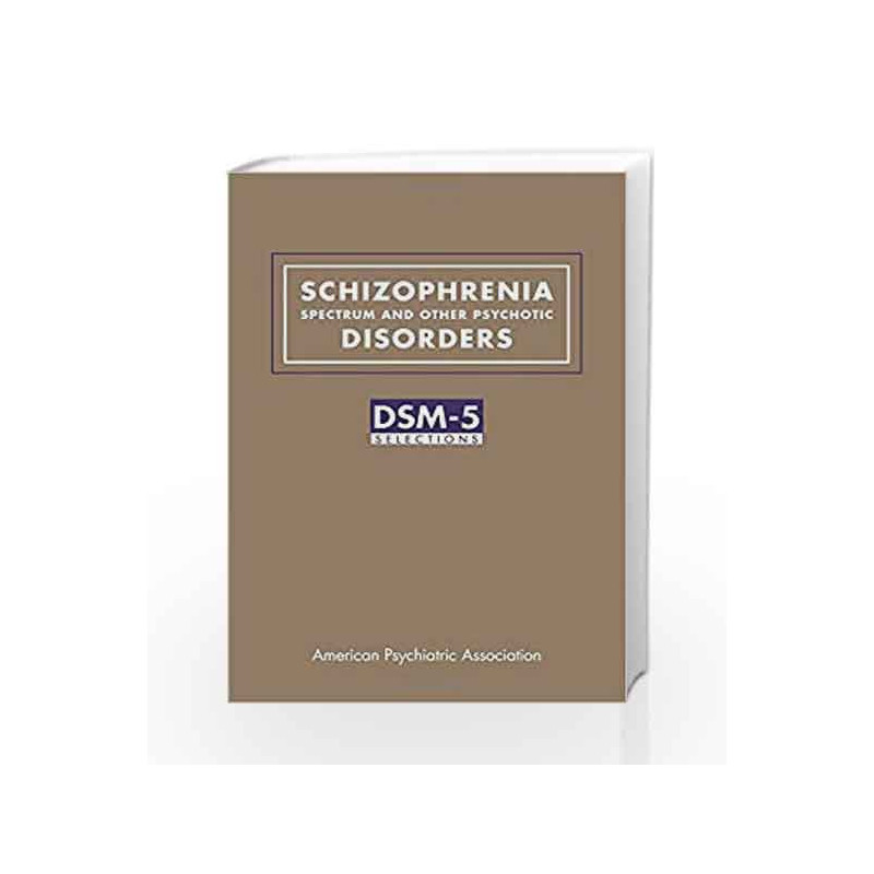 Schizophrenia Spectrum and Other Psychotic Disorders: DSM-5 (R) Selections by American Psychiatric Association Book-978161537011