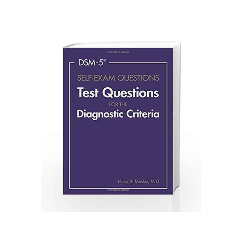 DSM-5 (R) Self-Exam Questions: Test Questions for the Diagnostic Criteria by Muskin P R Book-9781585624676