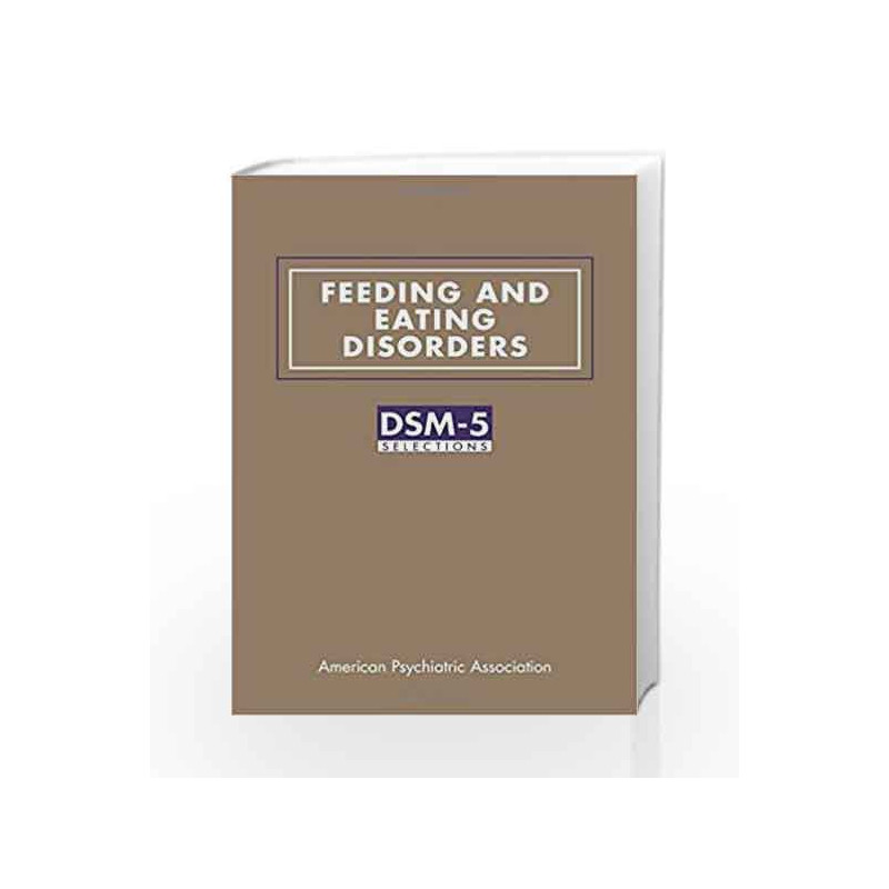 Feeding and Eating Disorders: DSM-5 (R) Selections by American Psychiatric Association Book-9781615370122