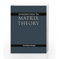 Introduction to Matrix Theory by Singh A Book-9789386761200