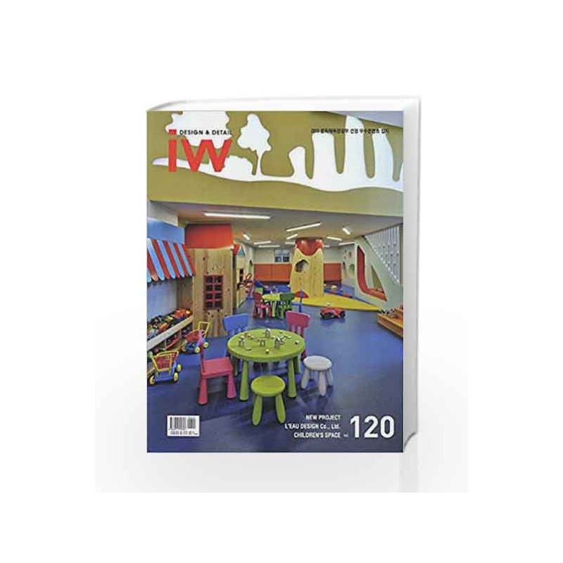 Iw New Project L Eau Design Co Ltd Children,S Space Vol 120 (Pb 2013) by Kim Book-9788957704806