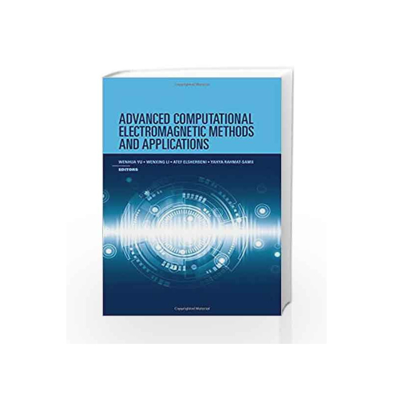 Advanced Computational Electromagnetic Methods (Electromagnetics) by Yu W Book-9781608078967