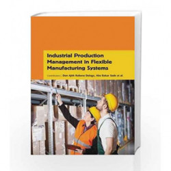 Industrial Production Management in Flexible Manufacturing Systems by Dolage D A R Book-9781781549346