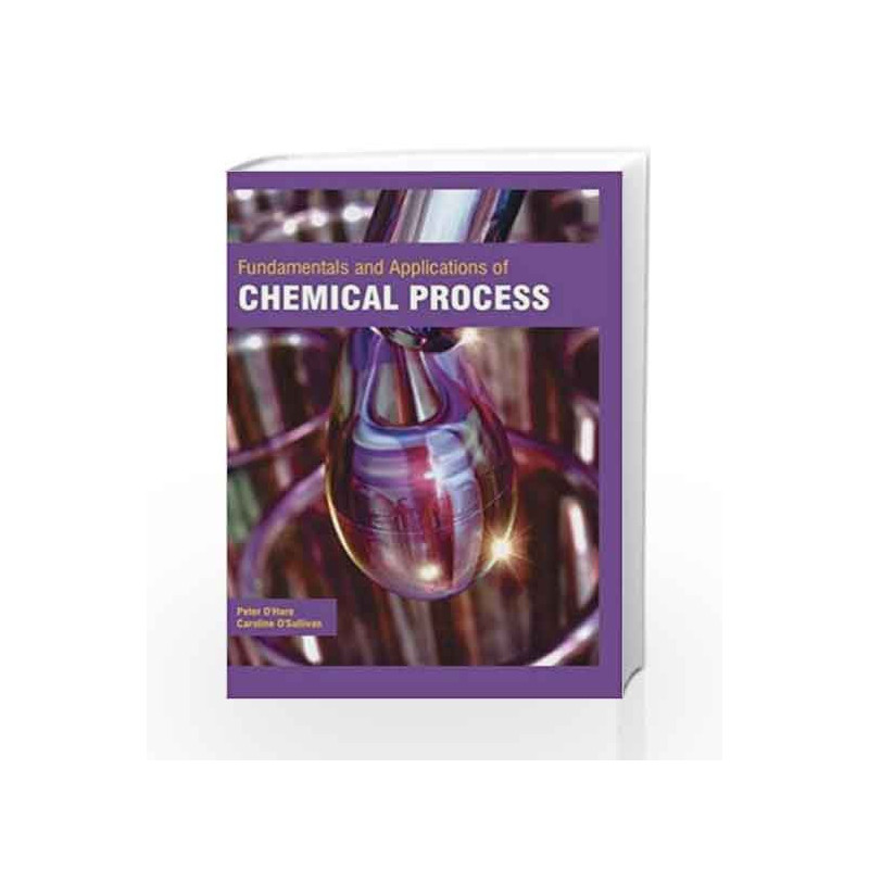 Fundamentals and Applications of Chemical Process by Ohare P. Book-9781781549933