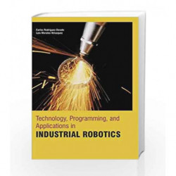 Technology, Programming, and Applications in Industrial Robotics by Rodriguez-Donate C. Book-9781781545010