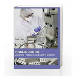 Process Control: Designing Processes and Control Systems by Singh R Book-9781781545041