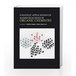 Strategic Applications of Named Reactions in Organic Chemistry by Wagner M. Book-9781781548844