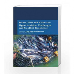 Dams, Fish and Fisheries: Opportunities, Challenges and Conflict Resolution by Freitas C E D C Book-9781781549780