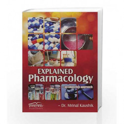 Explained Pharmacology An Objective Approach (Pb 2011) by Kaushik M. Book-9788190843348