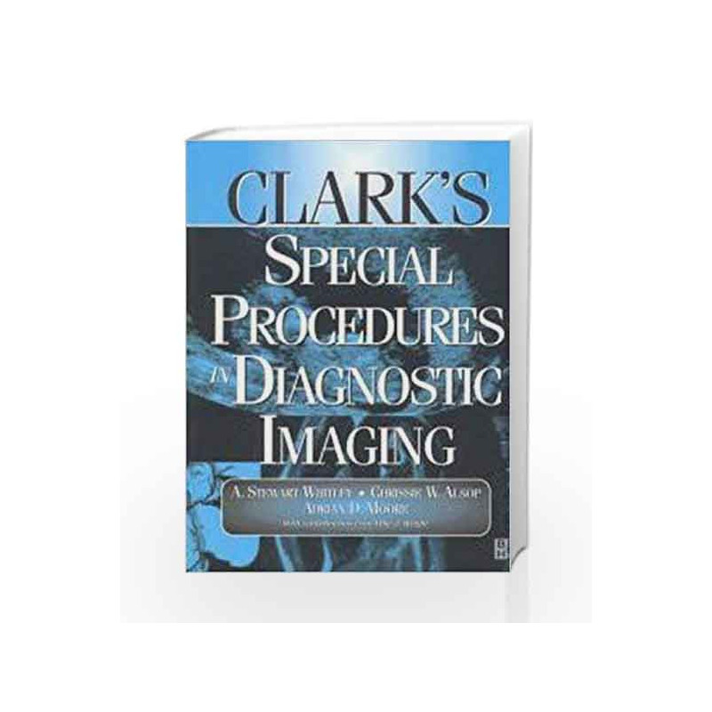 Clark's Special Procedures in Diagnostic Imaging by Whitley A.S. Book-9780750617154