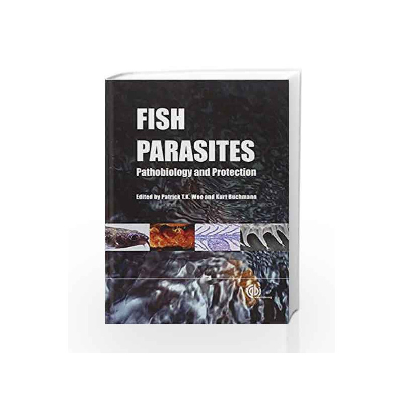Fish Parasites: Pathobiology and Protection by Woo P.T.K. Book-9781845938062