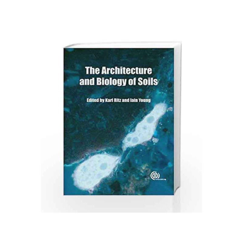 Architecture and Biology of Soils: Life in Inner Space by Ritz K Book-9781845935320