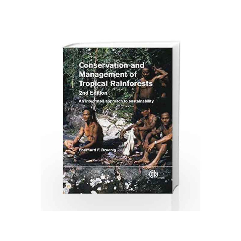 Conservation and Management of Tropical Rainforests: An integrated approach to sustainability by Bruenig E F Book-9781780641409