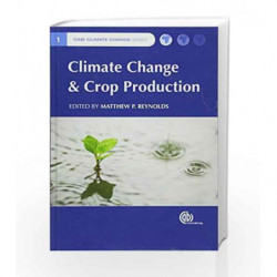 Climate Change and Crop Production (CABI Climate Change Series) by Reynolds M.P. Book-9781845936334