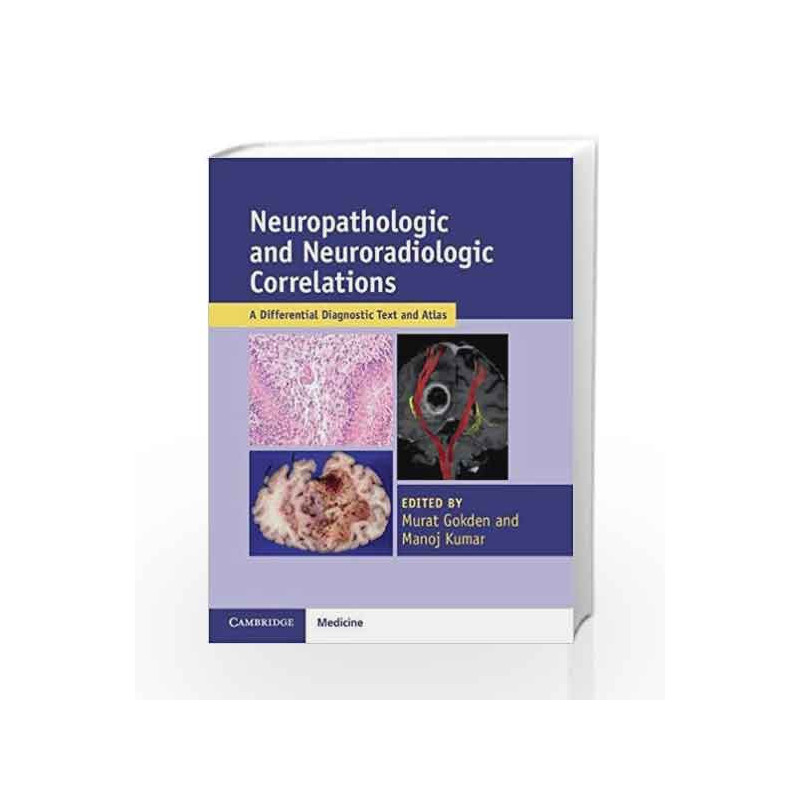 Neuropathologic and Neuroradiologic Correlations: A Differential Diagnostic Text and Atlas by Gokden M Book-9781107567252