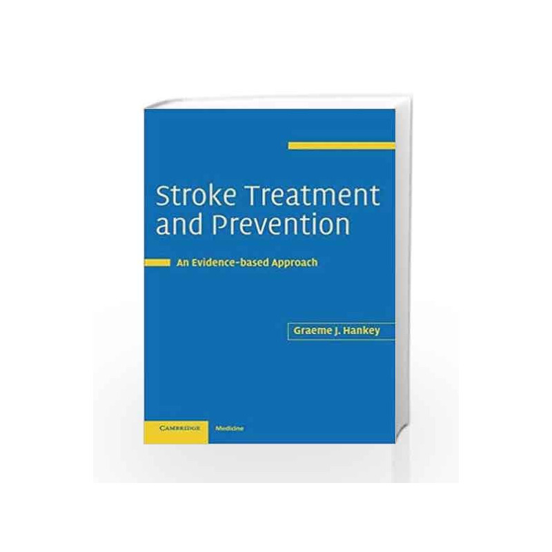 Stroke Treatment and Prevention: An Evidence-based Approach by Hankey J.G. Book-9780521827195