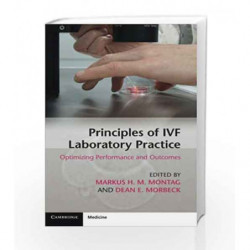 Principles of IVF Laboratory Practice: Optimizing Performance and Outcomes by Montag M.H.M. Book-9781316603512