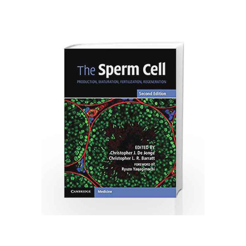The Sperm Cell: Production, Maturation, Fertilization, Regeneration by De-Jonge C.J. Book-9781107126329