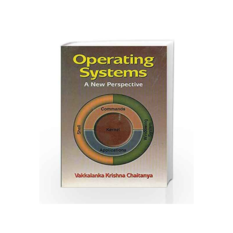 Operating Systems: A New Perspective by Chaitanya V.K. Book-9788123910123