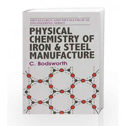 Physical Chemistry of Iron & Steel Manufacture by Bodsworth C. Book-9788123924342