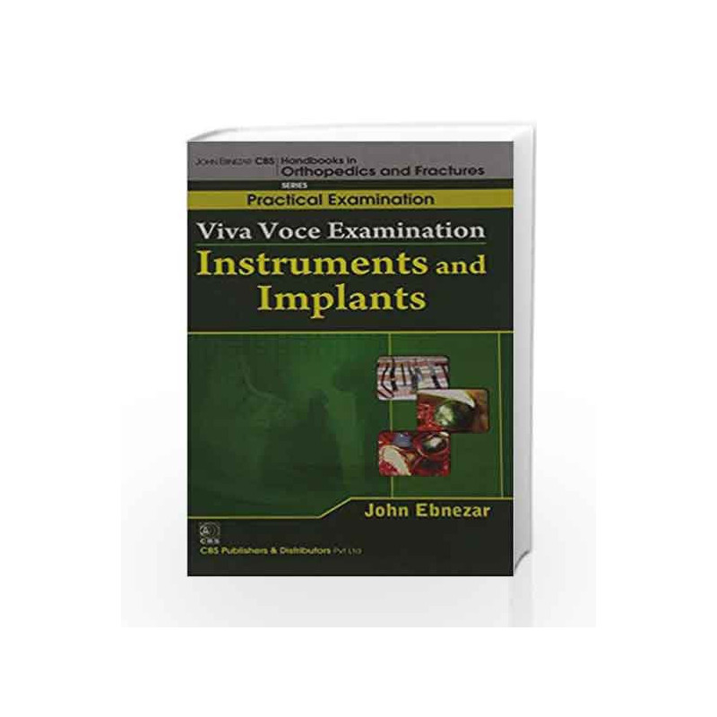 John Ebnezar CBS Handbooks in Orthopedics and Factures: Practical Examination: Viva Voce Examination: Instruments and Implants b
