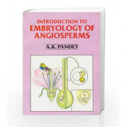 Introduction to Embryology of Angiosperms: 0 by Pandey Book-9788123904962