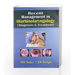 Recent Management in Otorhinolaryngology (Diagnoosis and Treatment) by Yadav Sps Book-9788123920498