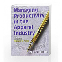 Managing Productivity in Apparel Industry by Bheda R Book-9788123909219