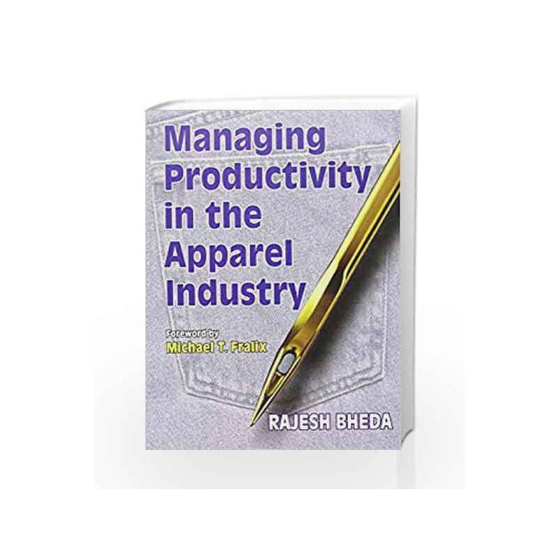 Managing Productivity in Apparel Industry by Bheda R Book-9788123909219