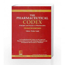 The Pharmaceutical CODEX: Principles and Practice of Pharmaceutics by Lund W. Book-9788123916507