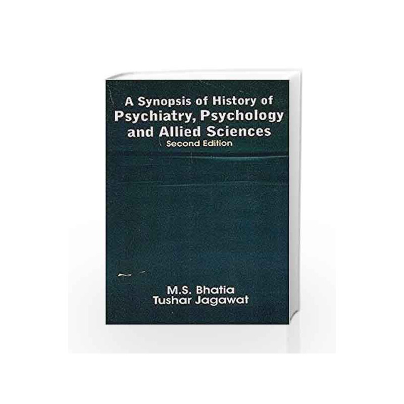 A Synopsis of History of Psychiatry Psychology and Allied Sciences by Bhatia Book-9788123922393