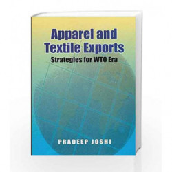 Apparel and Textile Exports: Strategies for WTO Era by Joshi P. Book-9788123913254
