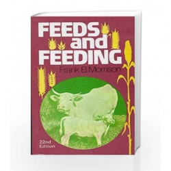 Feeds And Feeding 22ed by Morrison F.A. Book-9788123913940